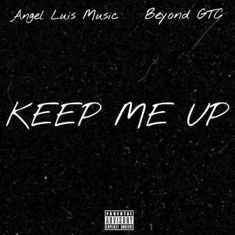 Keep Me Up by Angel Luis Music