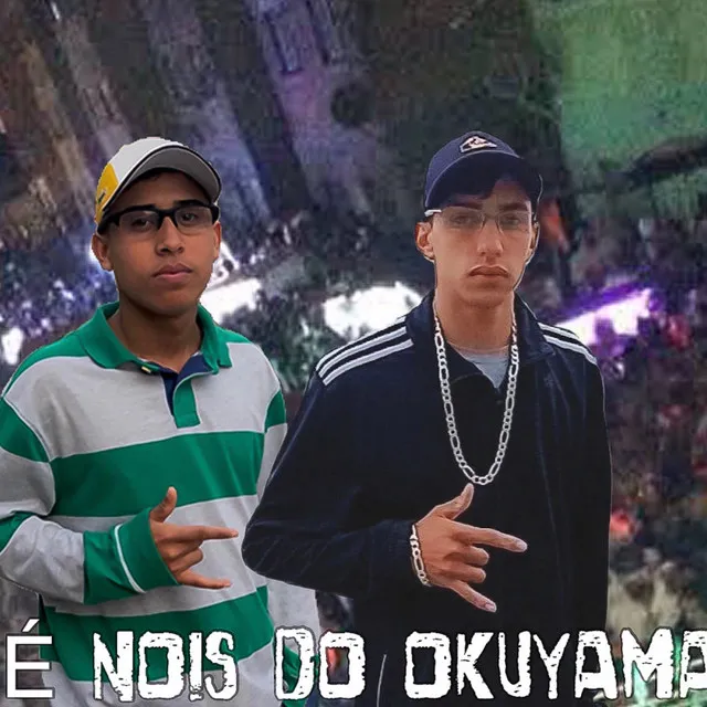 É Nois do Okuyama