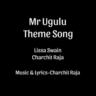 Mr Ugulu Theme Song by Charchit Raja