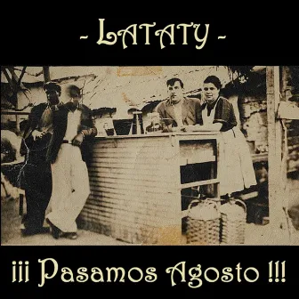 Pasamos Agosto by Lataty