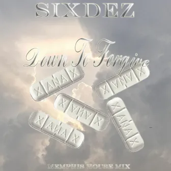 DOWN TO FORGIVE by SIXDEZ