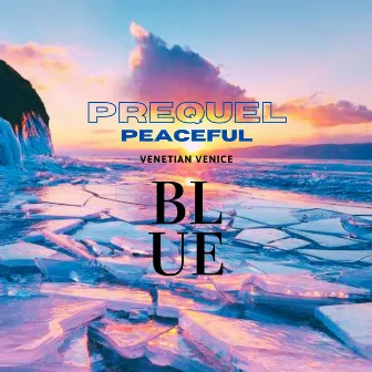 Prequel_Peaceful Blue (Prequel Version) by Venetian Venice