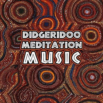 Didgeridoo Meditation Music - Best Aboriginal Music 2023 (Australian Dance, Mantras, Traditions) by Aboriginal Australian Charm