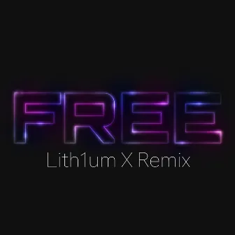 Free (Lith1um X Remix) by Lith1um X