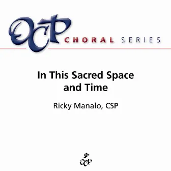 In This Sacred Space and Time by OCP Choir