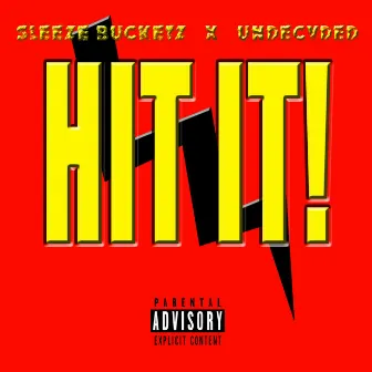 Hit It! by Sleeze Bucketz