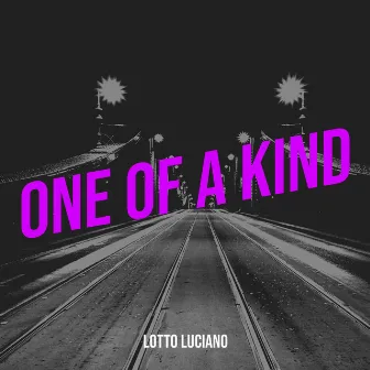 One of a Kind by Lotto Luciano