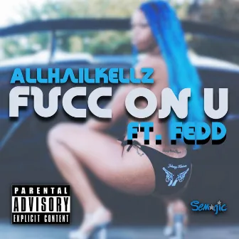 Fucc on U by AllHailKellz