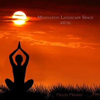 Meditation Landscape Space 432Hz by Miguel Moreno