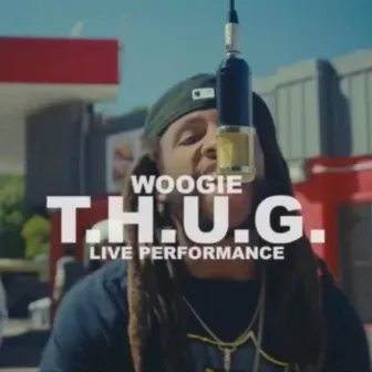 T.H.U.G. (Testify Humbly Unto God) by Woogie