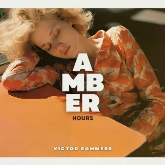 Amber Hours: Rêves en Plein Jour by Victor Sommers