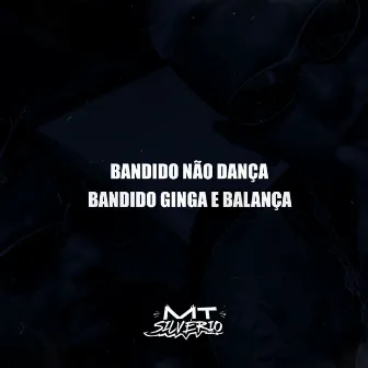 Bandido Não Dança, Bandido Ginga e Balança by DJ MT SILVÉRIO