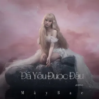 Đã Yêu Được Đâu by Mây Bae