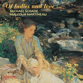 Of Ladies and Love: Romantic Songs for Tenor by Michael Schade