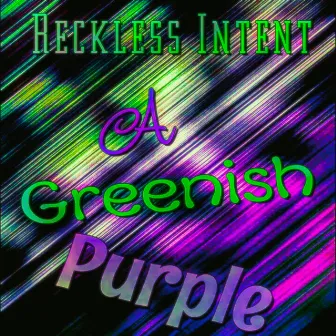 A Greenish Purple by Reckless intent