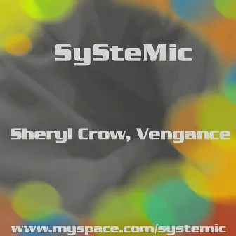 Sheryl Crow, Vengance by Systemic