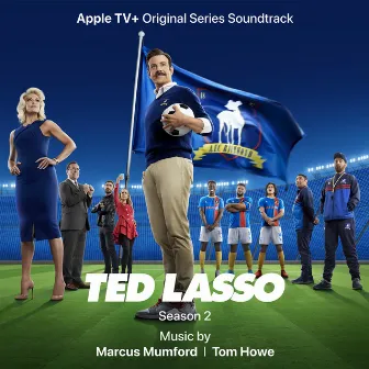 Ted Lasso: Season 2 (Apple TV+ Original Series Soundtrack) by Tom Howe