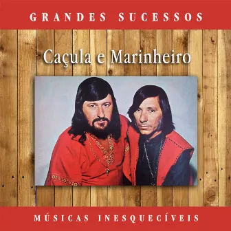 Grandes Sucessos: Músicas Inesquecíveis (Remasterizado) by Caçula E Marinheiro