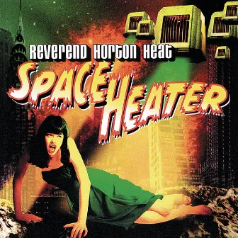 Space Heater by The Reverend Horton Heat