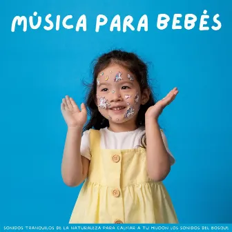 Música Para Bebés: Sonidos Tranquilos De La Naturaleza Para Calmar A Tu Hijo by Música relajante para bebés sin estrés