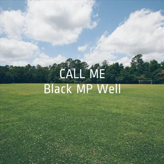 Call Me by Black MP Well