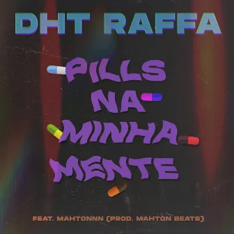 Pills na Minha Mente by DHT Raffa