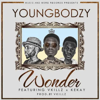 Wonder (feat. Vkillz & Kekay) by Youngbodzy