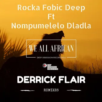 We All African (Derrick Flair Remixes) by Rocka Fobic Deep