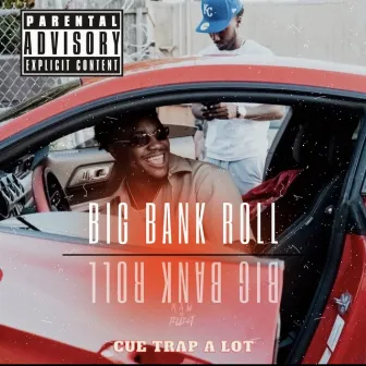 Big Bankroll by Cue Trap-A-Lot