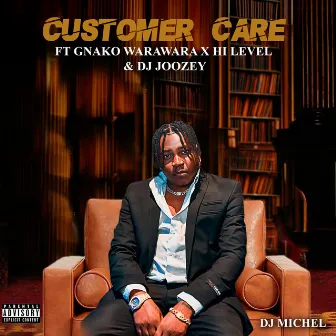 Customer Care (feat. Gnako Warawara, Hi Level and Dj Joozey) by DJ Michel