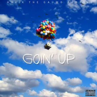 Goin' Up by Havik The Gauwd Robbins