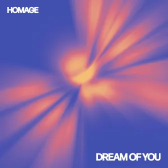 Dream of You by Homage