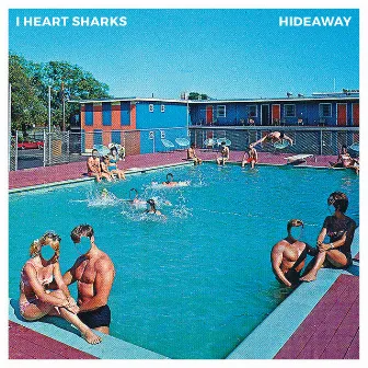 Hideaway by I Heart Sharks