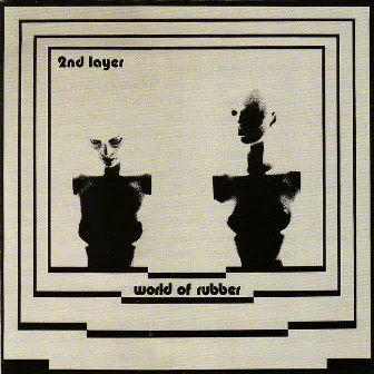 World of Rubber by Second Layer