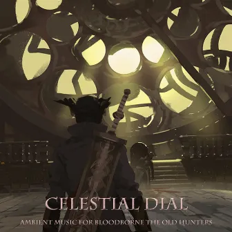 Celestial Dial: Ambient Music for Bloodborne The Old Hunters by Sound Phenomenon