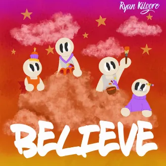 Believe by Ryan Kilgore