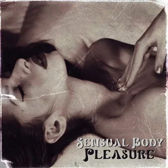 Sensual Body Pleasure – Erotic Chillout Music by Sexy Chillout Music Zone