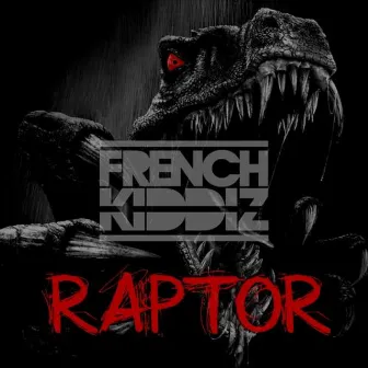 Raptor (Original Mix) by French Kiddiz