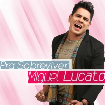 Pra Sobreviver by Miguel Lucato