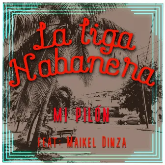 MI PILÓN by La Liga Habanera