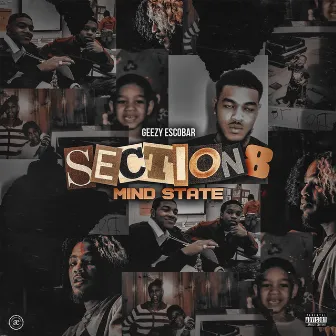 Section 8 Mind State by Geezy Escobar