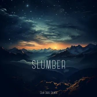 Slumber: Music for Deep Sleep by Calm Oasis Sounds