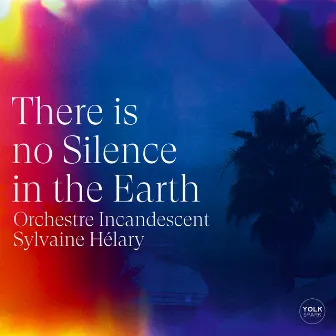 There is no Silence in the Earth (Edit) by Sylvaine Hélary