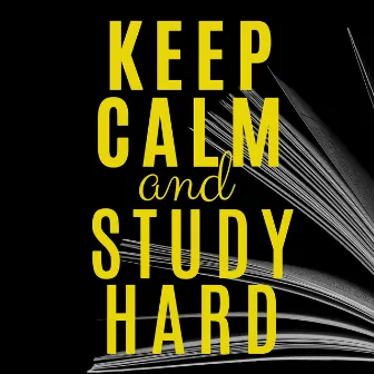 Keep Calm and Study Hard - Support Memorizing, Lost in the Book, Reading Music, Smart & Brilliant by Positive Thinking World