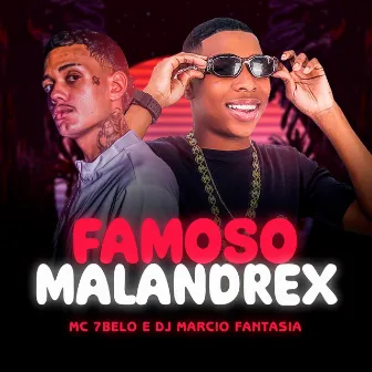 Famoso Malandrex by Marcio Fantasia