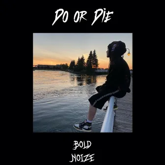 Do or Die by Bold Noize