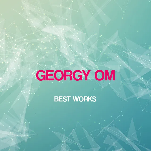 Georgy Om Best Works