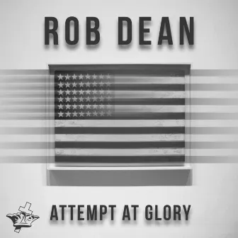 Attempt at Glory by Rob Dean