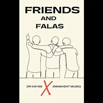 Friends and Falas (Original) by Dr.Kay98