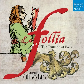 La follia - The Triumph of Folly by Oni Wytars Ensemble